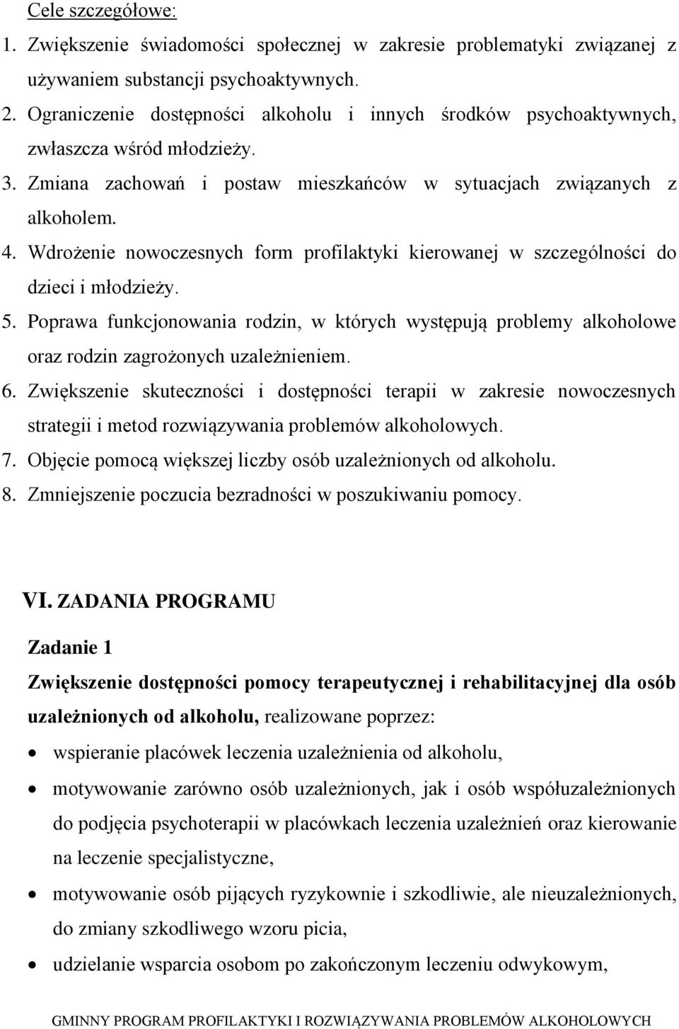 Wdrożenie nowoczesnych form profilaktyki kierowanej w szczególności do dzieci i młodzieży. 5.