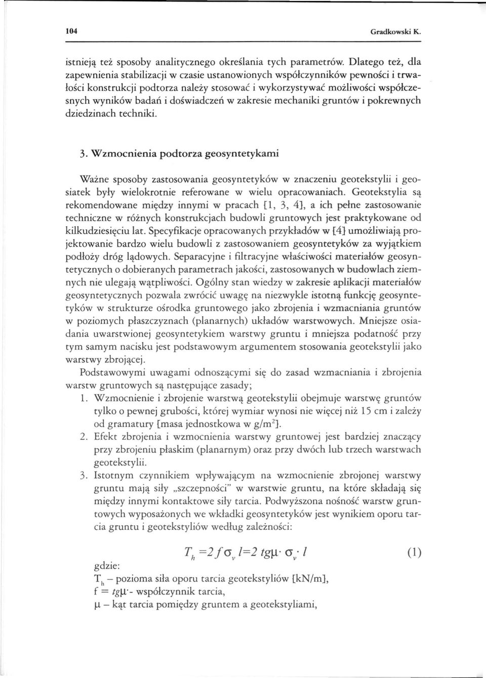doświadczeń w zakresie mechaniki gruntów i pokrewnych dziedzinach techniki. 3.