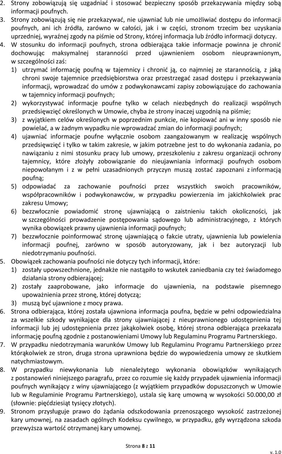 wyraźnej zgody na piśmie od Strony, której informacja lub źródło informacji dotyczy. 4.