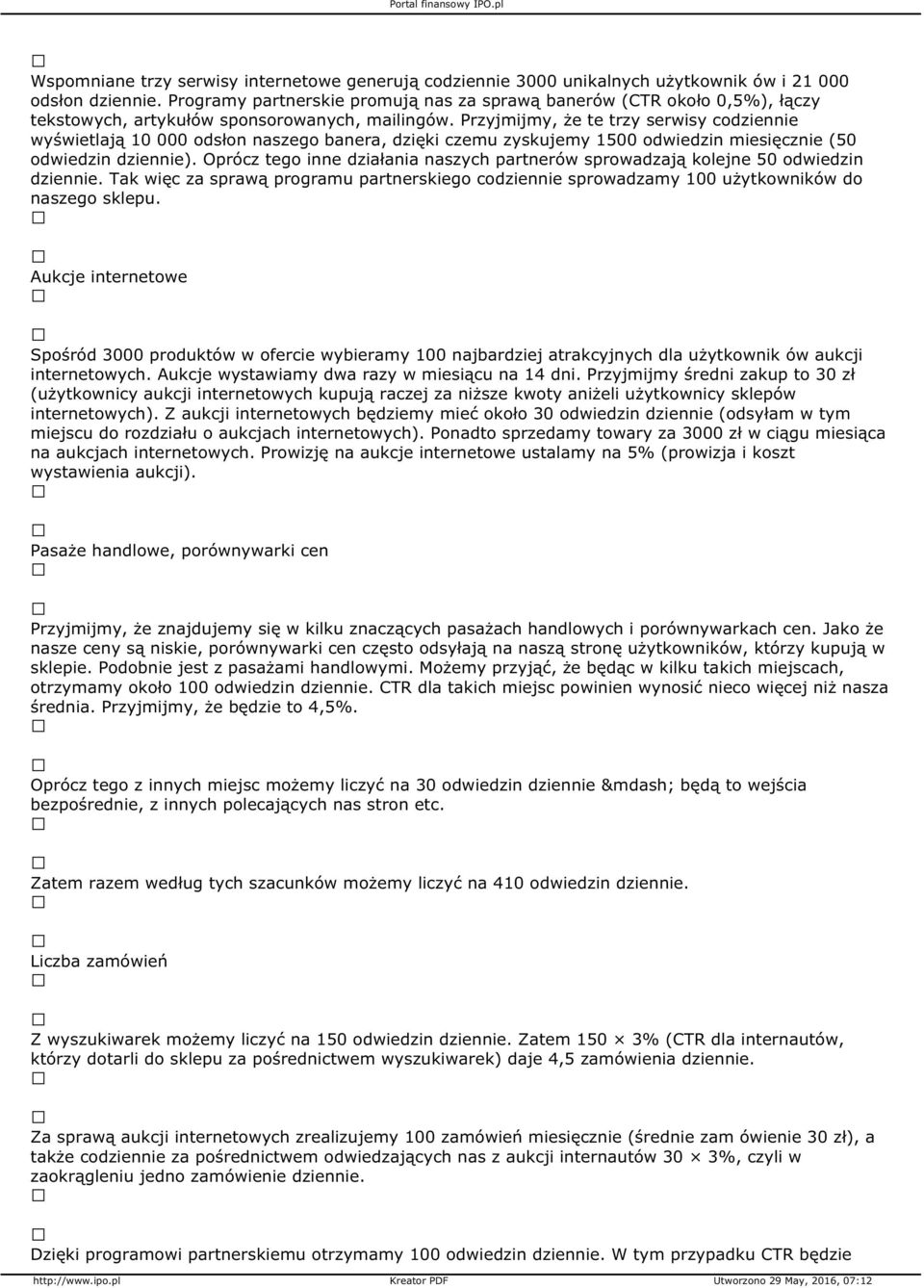 Przyjmijmy, że te trzy serwisy codziennie wyświetlają 10 000 odsłon naszego banera, dzięki czemu zyskujemy 1500 odwiedzin miesięcznie (50 odwiedzin dziennie).