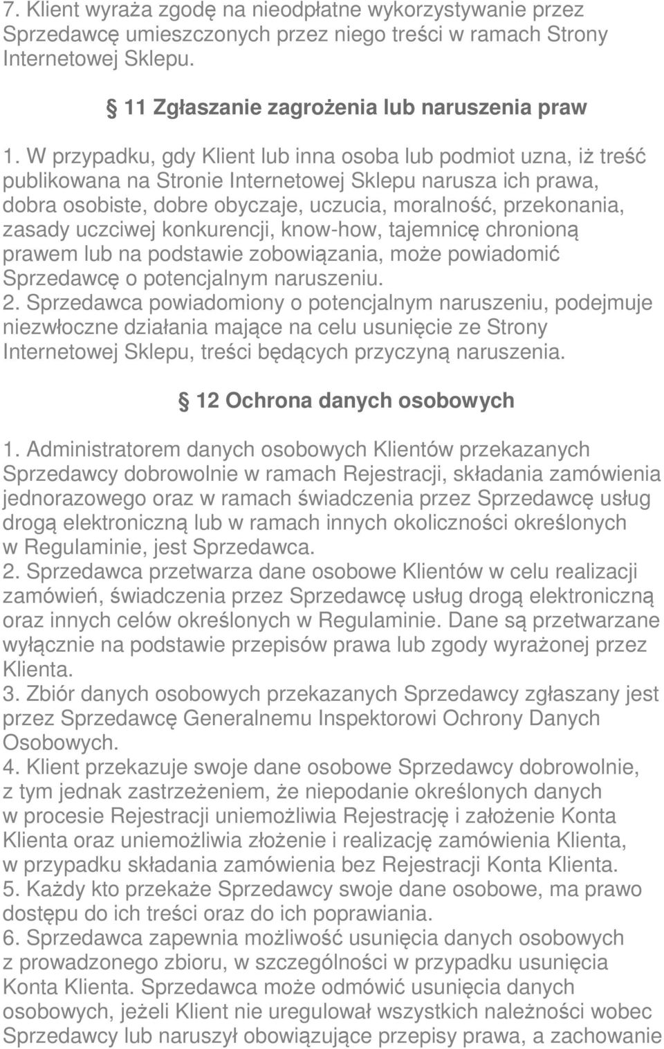 uczciwej konkurencji, know-how, tajemnicę chronioną prawem lub na podstawie zobowiązania, może powiadomić Sprzedawcę o potencjalnym naruszeniu. 2.