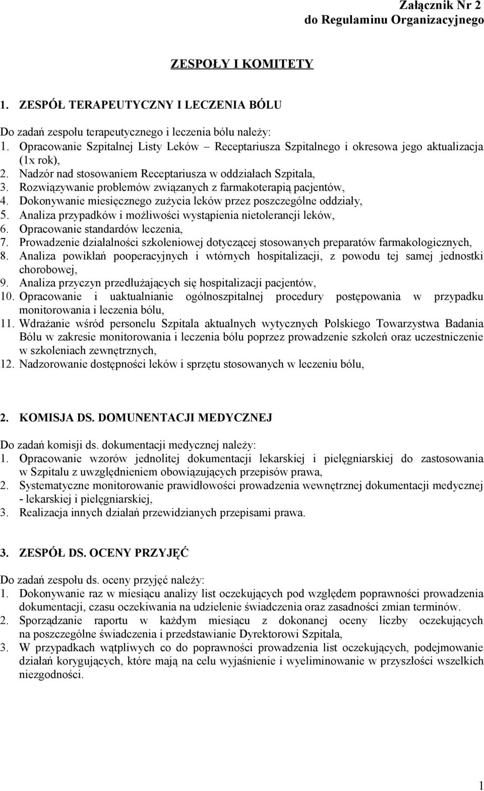 Rozwiązywanie problemów związanych z farmakoterapią pacjentów, 4. Dokonywanie miesięcznego zużycia leków przez poszczególne oddziały, 5.