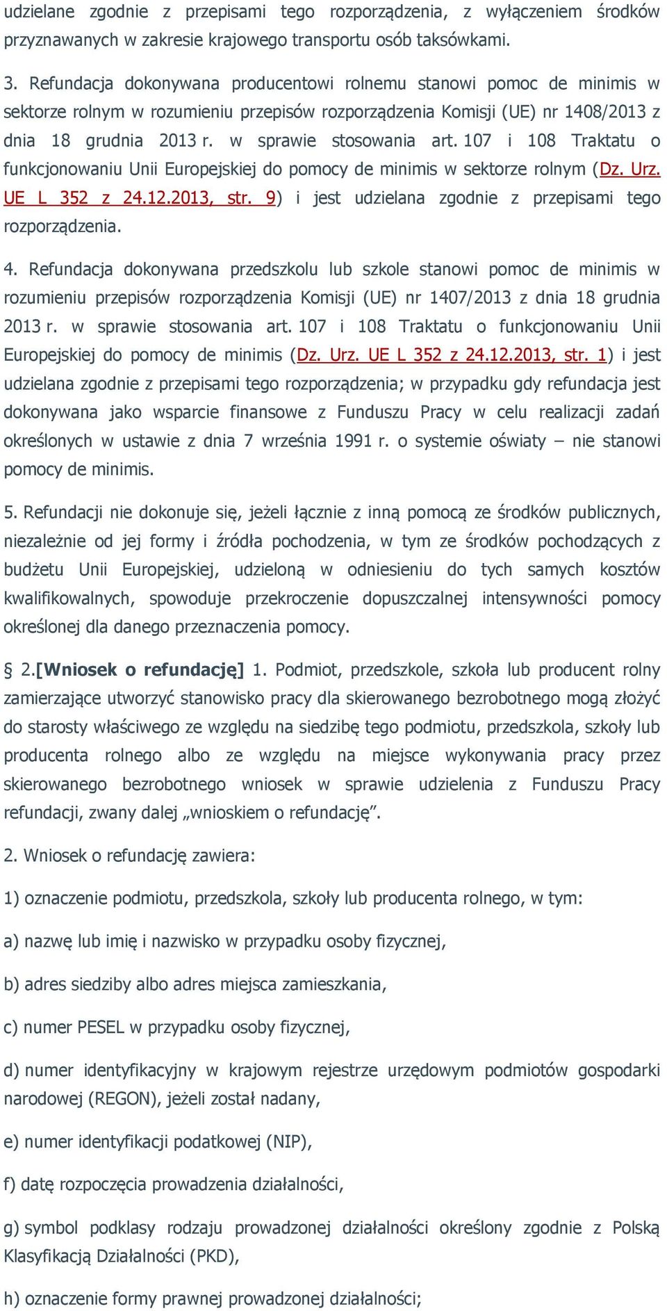 w sprawie stosowania art. 107 i 108 Traktatu o funkcjonowaniu Unii Europejskiej do pomocy de minimis w sektorze rolnym (Dz. Urz. UE L 352 z 24.12.2013, str.
