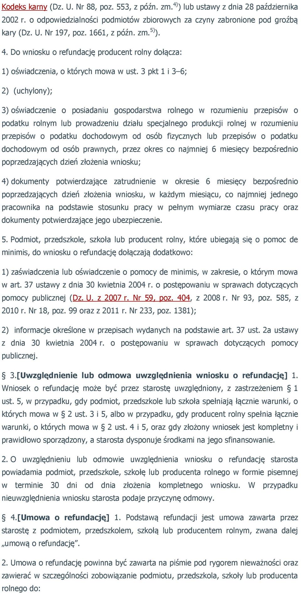 3 pkt 1 i 3 6; 2) (uchylony); 3) oświadczenie o posiadaniu gospodarstwa rolnego w rozumieniu przepisów o podatku rolnym lub prowadzeniu działu specjalnego produkcji rolnej w rozumieniu przepisów o