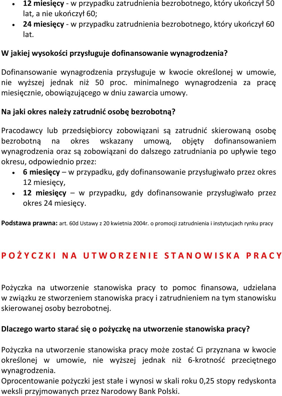 minimalnego wynagrodzenia za pracę miesięcznie, obowiązującego w dniu zawarcia umowy. Na jaki okres należy zatrudnić osobę bezrobotną?