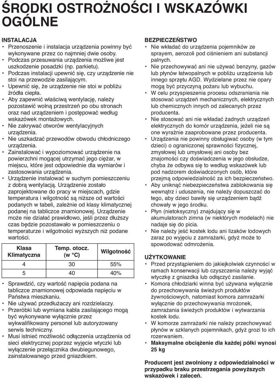 Upewnić się, że urządzenie nie stoi w pobliżu źródła ciepła.