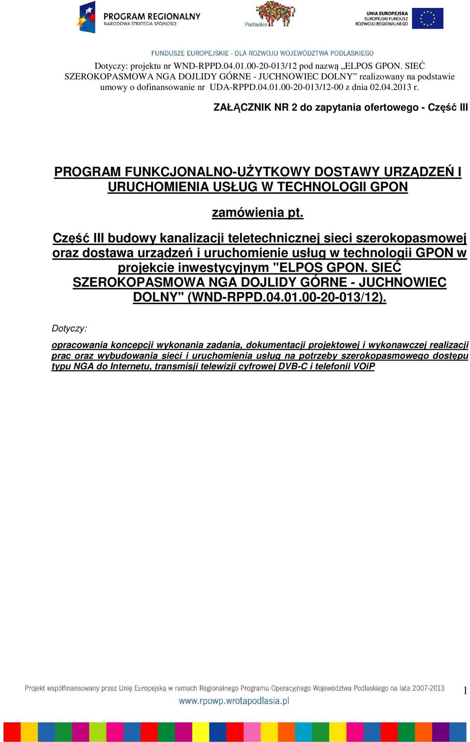 Część III budowy kanalizacji teletechnicznej sieci szerokopasmowej oraz dostawa urządzeń i uruchomienie usług w technologii GPON w projekcie inwestycyjnym "ELPOS GPON.