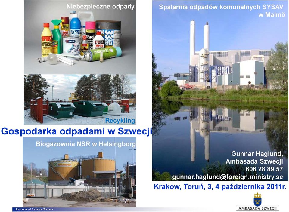 Helsingborg Gunnar Haglund, Ambasada Szwecji 606 28 89 57