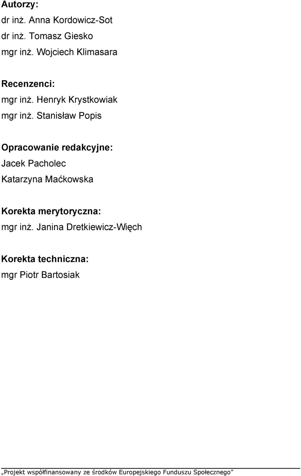 Stanisław Popis Opracowanie redakcyjne: Jacek Pacholec Katarzyna Maćkowska