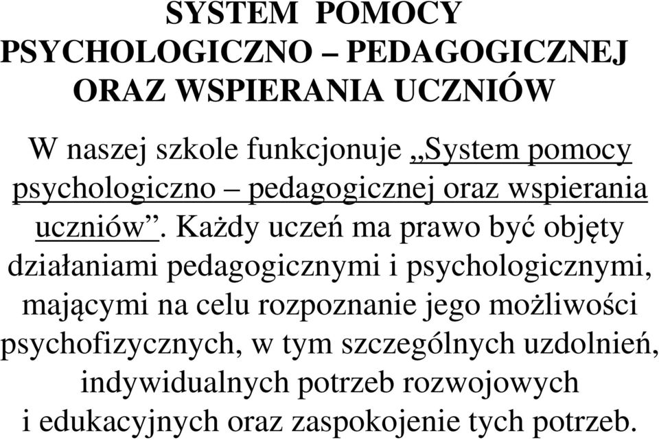 Każdy uczeń ma prawo być objęty działaniami pedagogicznymi i psychologicznymi, mającymi na celu