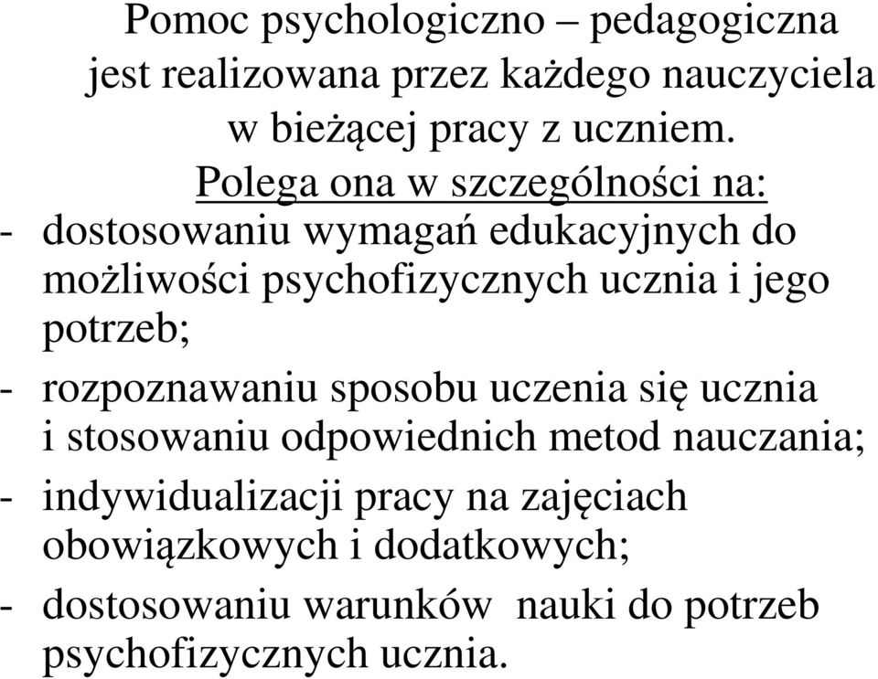 jego potrzeb; - rozpoznawaniu sposobu uczenia się ucznia i stosowaniu odpowiednich metod nauczania; -