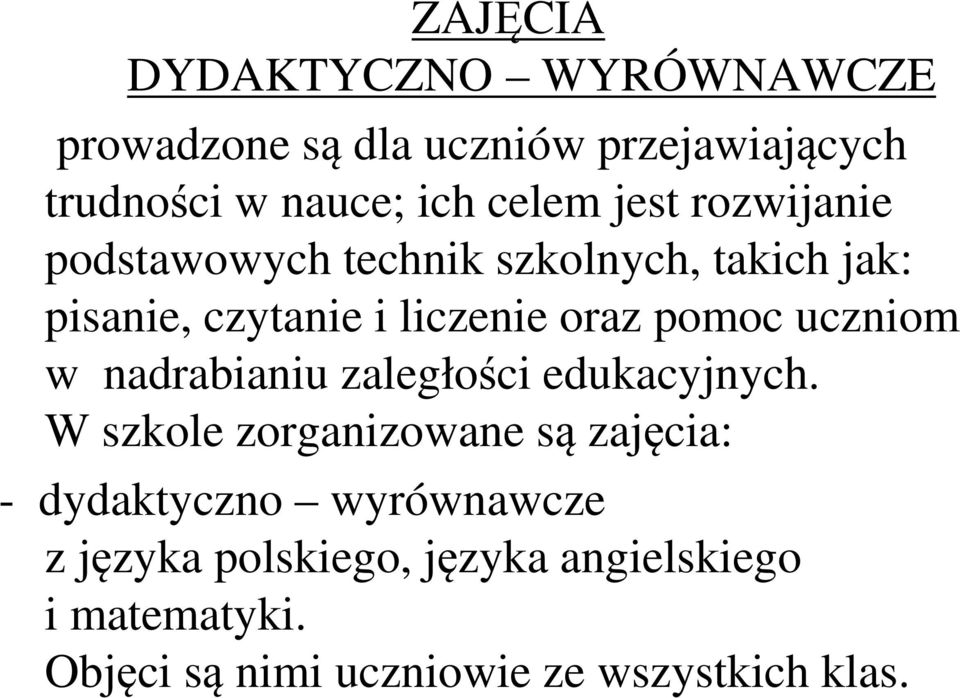 uczniom w nadrabianiu zaległości edukacyjnych.