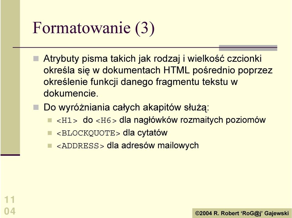 HTML pośrednio poprzez określenie funkcji danego fragmentu tekstu w dokumencie.