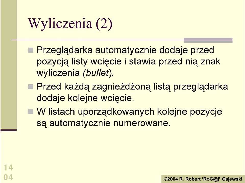 stawia przed nią znak wyliczenia (bullet).