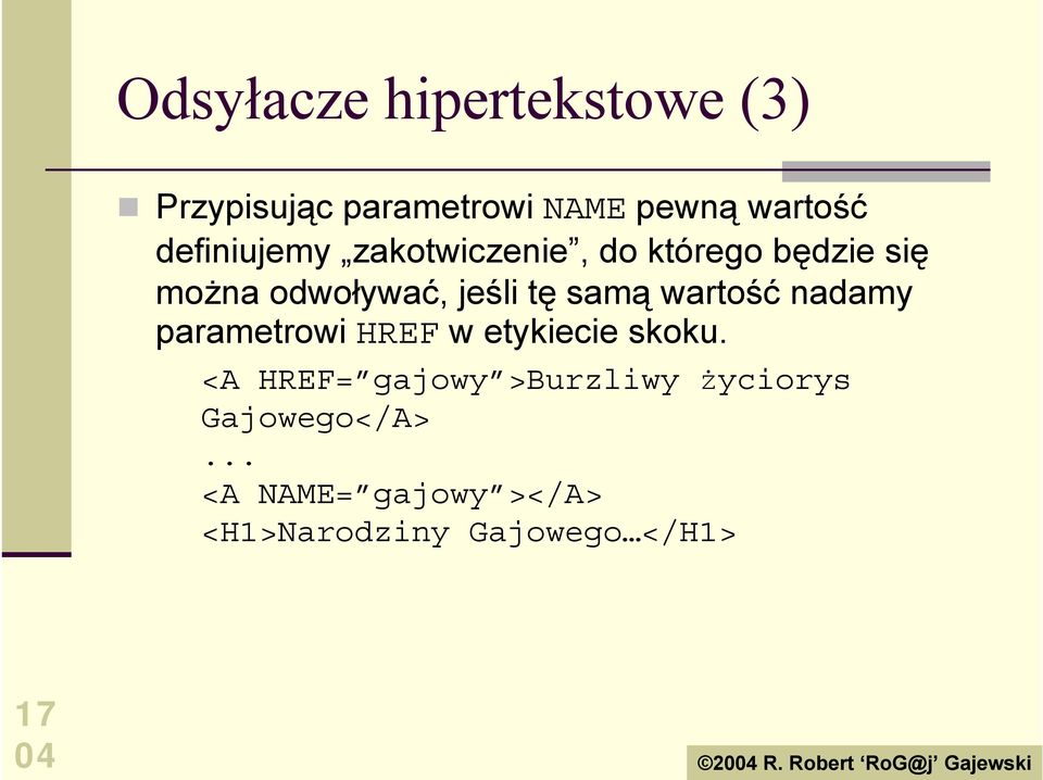 którego będzie się można odwoływać, jeśli tę samą wartość nadamy parametrowi