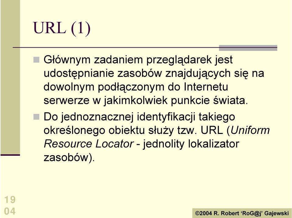 na dowolnym podłączonym do Internetu serwerze w jakimkolwiek punkcie