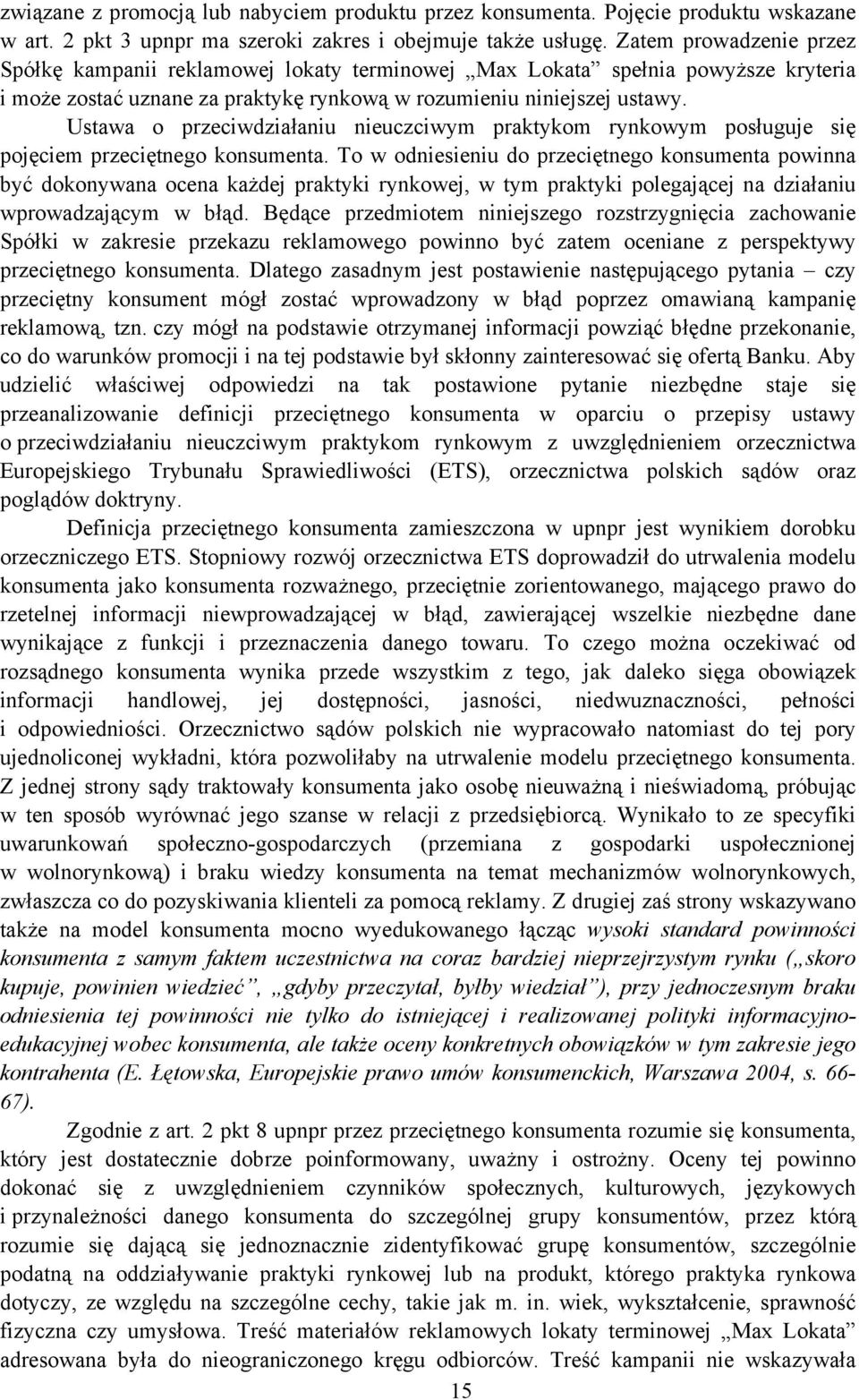 Ustawa o przeciwdziałaniu nieuczciwym praktykom rynkowym posługuje się pojęciem przeciętnego konsumenta.