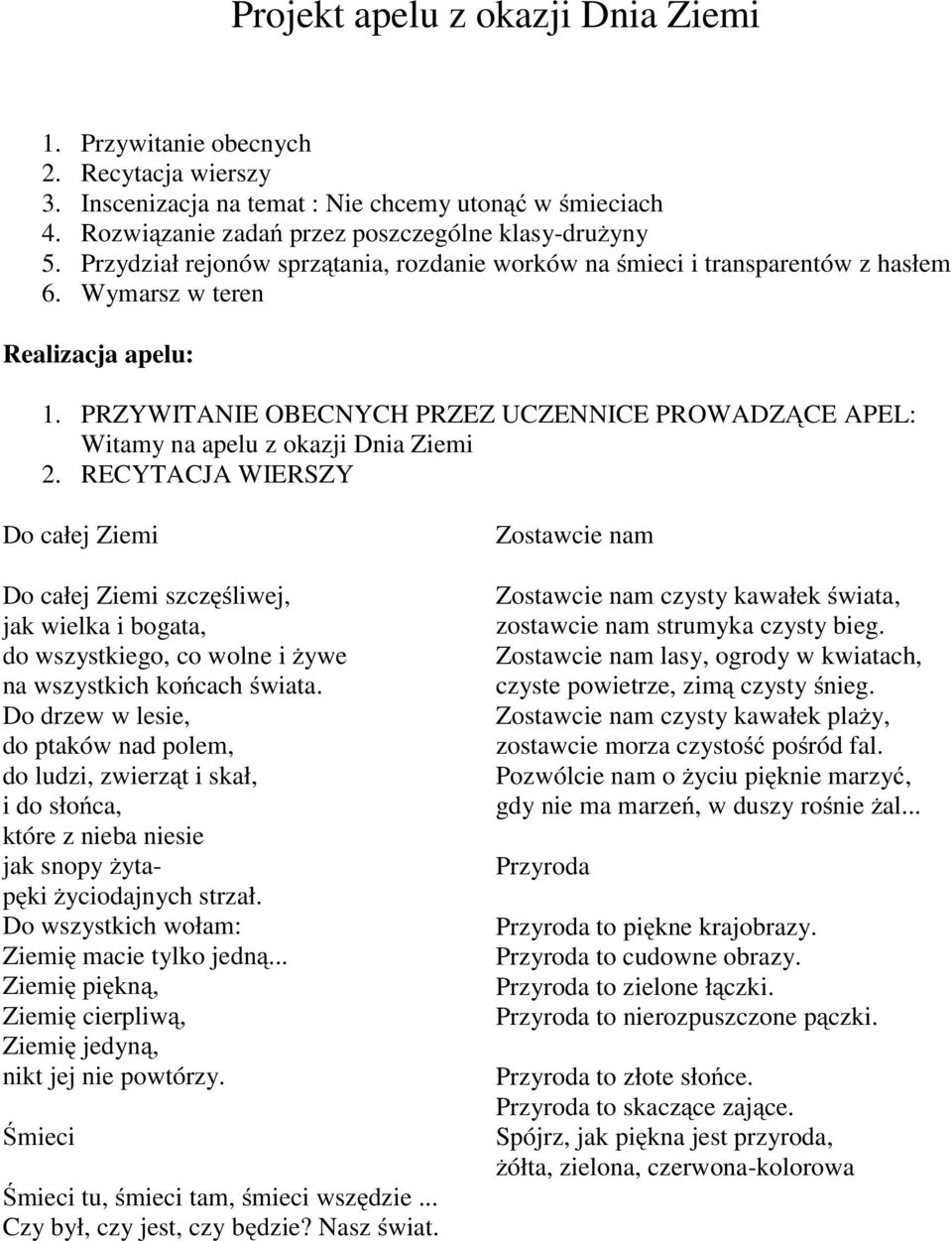 PRZYWITANIE OBECNYCH PRZEZ UCZENNICE PROWADZĄCE APEL: Witamy na apelu z okazji Dnia Ziemi 2.