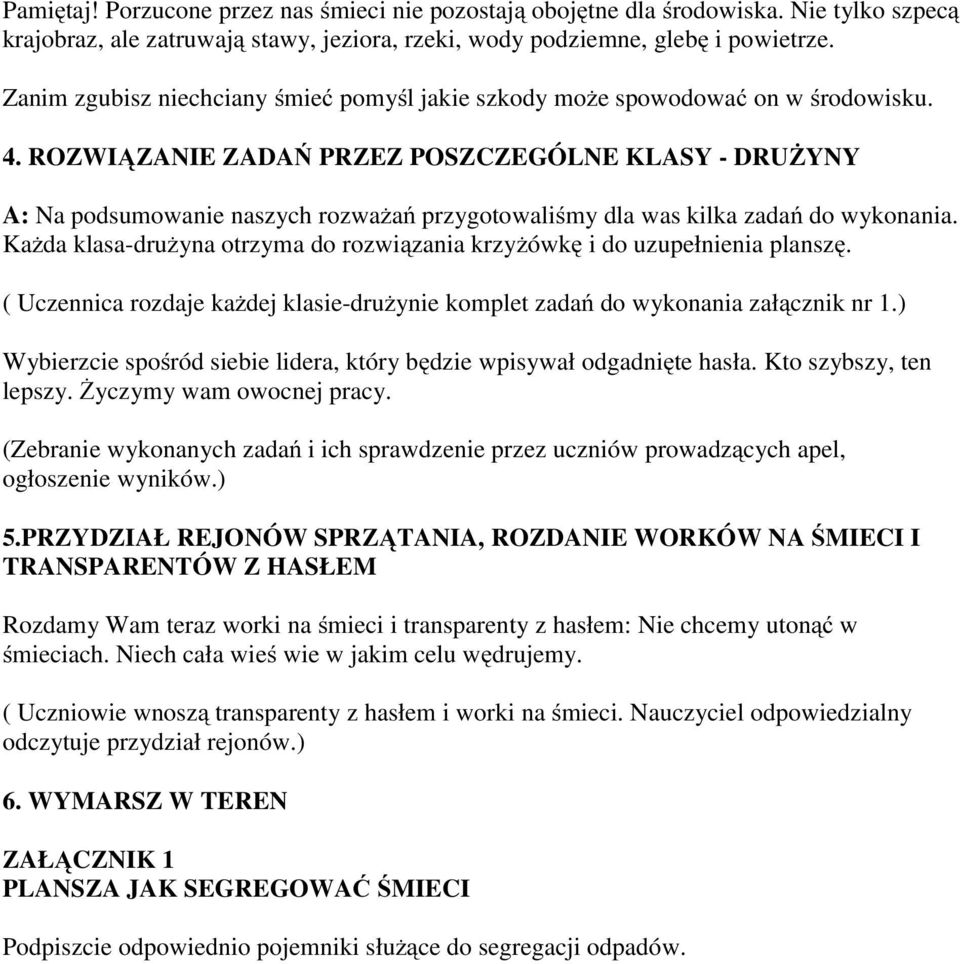ROZWIĄZANIE ZADAŃ PRZEZ POSZCZEGÓLNE KLASY - DRUŻYNY A: Na podsumowanie naszych rozważań przygotowaliśmy dla was kilka zadań do wykonania.