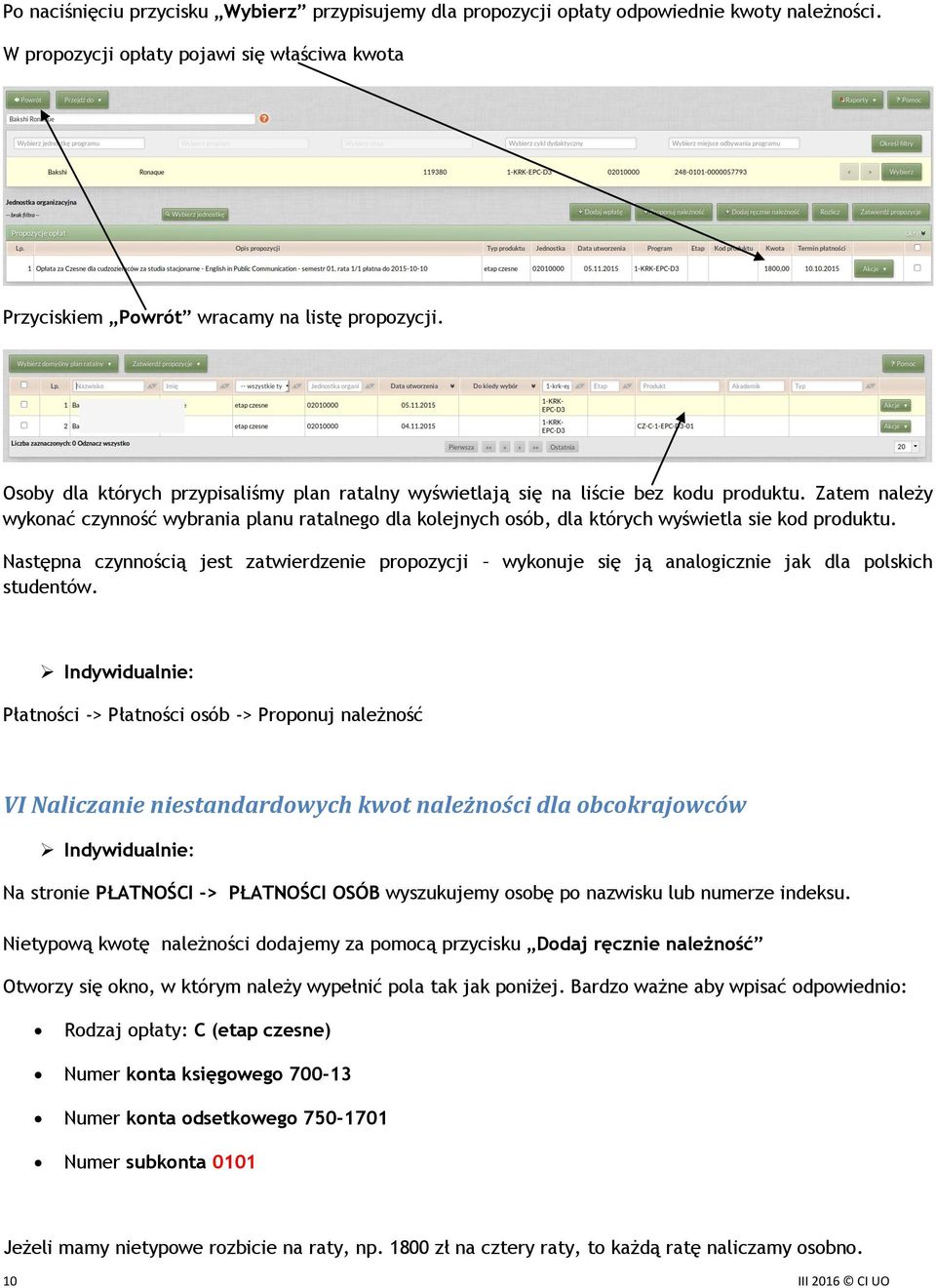 Zatem należy wykonać czynność wybrania planu ratalnego dla kolejnych osób, dla których wyświetla sie kod produktu.