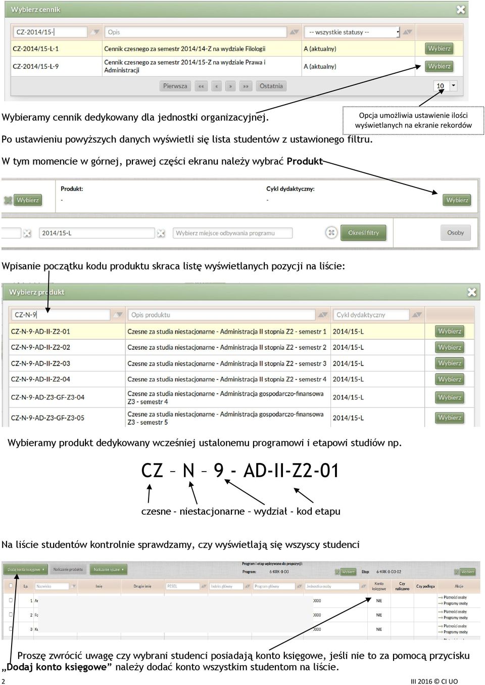 wyświetlanych pozycji na liście: Wybieramy produkt dedykowany wcześniej ustalonemu programowi i etapowi studiów np.