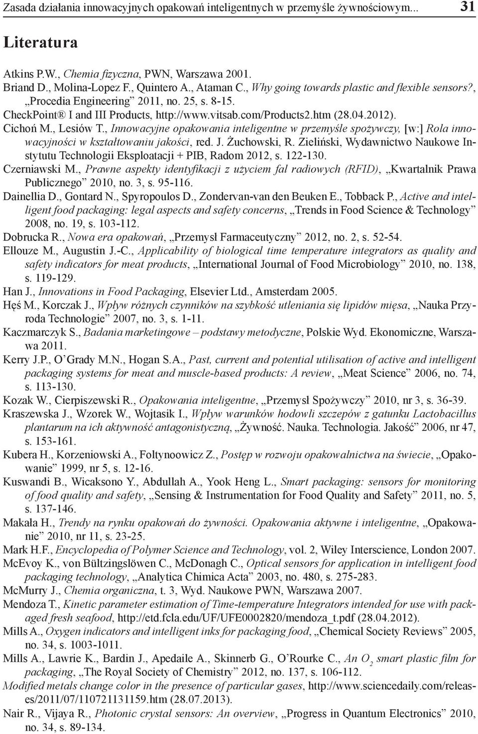 , Innowacyjne opakowania inteligentne w przemyśle spożywczy, [w:] Rola innowacyjności w kształtowaniu jakości, red. J. Żuchowski, R.