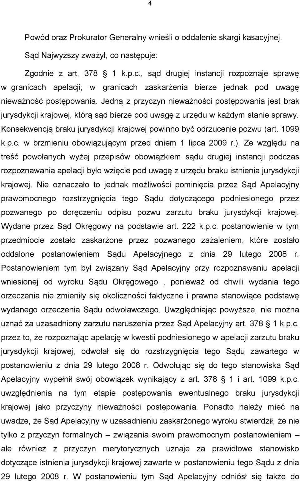 Jedną z przyczyn nieważności postępowania jest brak jurysdykcji krajowej, którą sąd bierze pod uwagę z urzędu w każdym stanie sprawy.