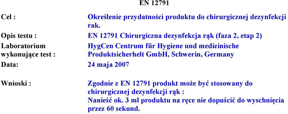 Produktsicherhelt GmbH, Schwerin, Germany Data: 24 maja 2007 Zgodnie z EN 12791 produkt może być