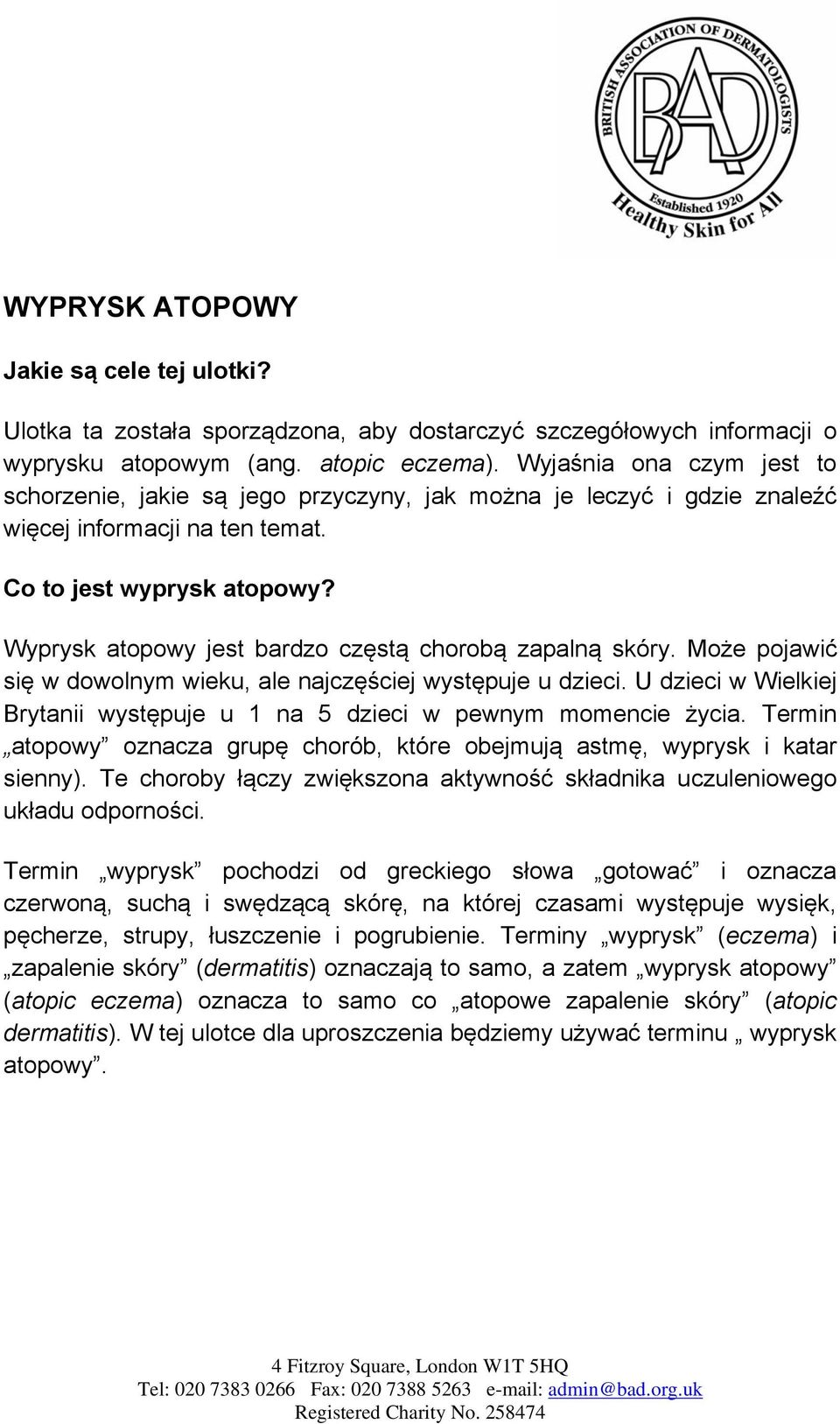 Wyprysk atopowy jest bardzo częstą chorobą zapalną skóry. Może pojawić się w dowolnym wieku, ale najczęściej występuje u dzieci.