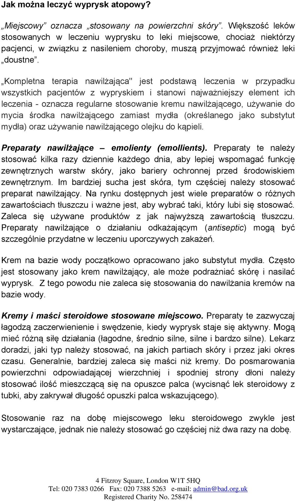 Kompletna terapia nawilżająca" jest podstawą leczenia w przypadku wszystkich pacjentów z wypryskiem i stanowi najważniejszy element ich leczenia - oznacza regularne stosowanie kremu nawilżającego,