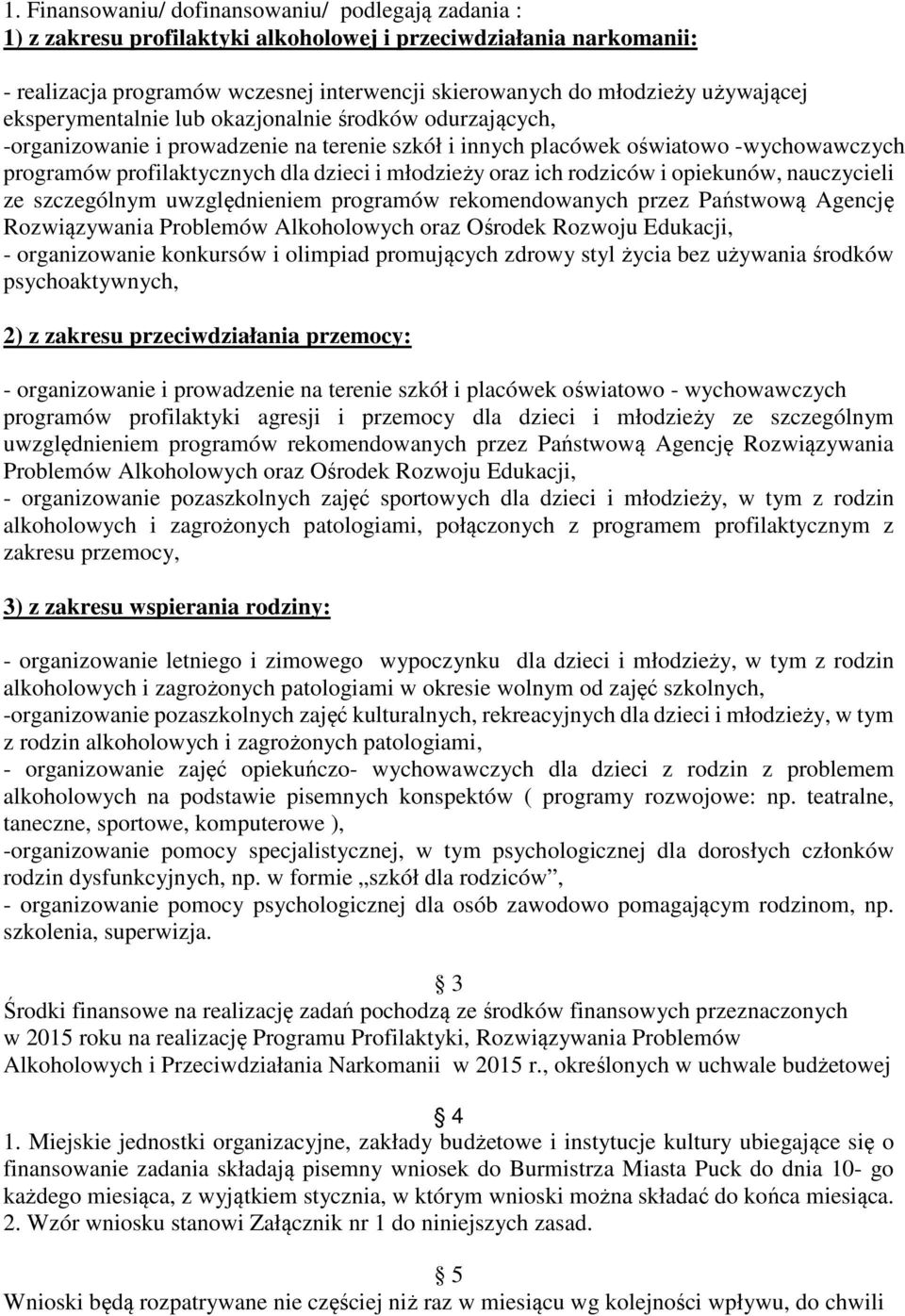 młodzieży oraz ich rodziców i opiekunów, nauczycieli ze szczególnym uwzględnieniem programów rekomendowanych przez Państwową Agencję Rozwiązywania Problemów Alkoholowych oraz Ośrodek Rozwoju