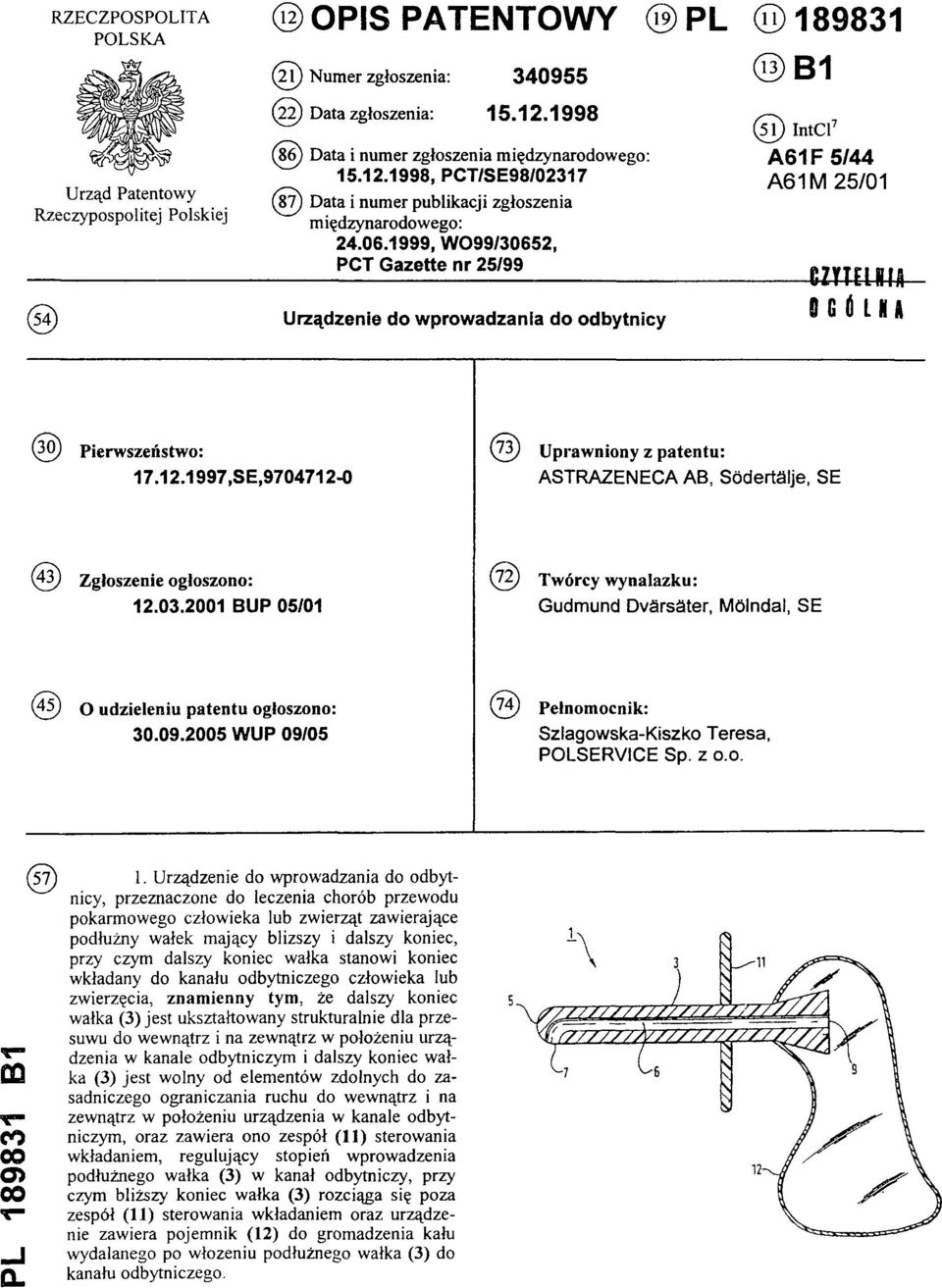 1999, W099/30652, PCT Gazette nr 25/99 (51) IntCl7 A61F 5/44 A 6 1 M 25/01 (54) Urządzenie do wprowadzania do odbytnicy (30) Pierwszeństwo: 17.12.