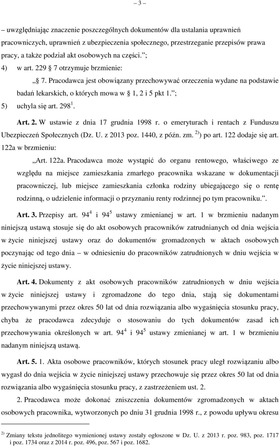 298 1. Art. 2. W ustawie z dnia 17 grudnia 1998 r. o emeryturach i rentach z Funduszu Ubezpieczeń Społecznych (Dz. U. z 2013 poz. 1440, z późn. zm. 2) ) po art. 122 dodaje się art.