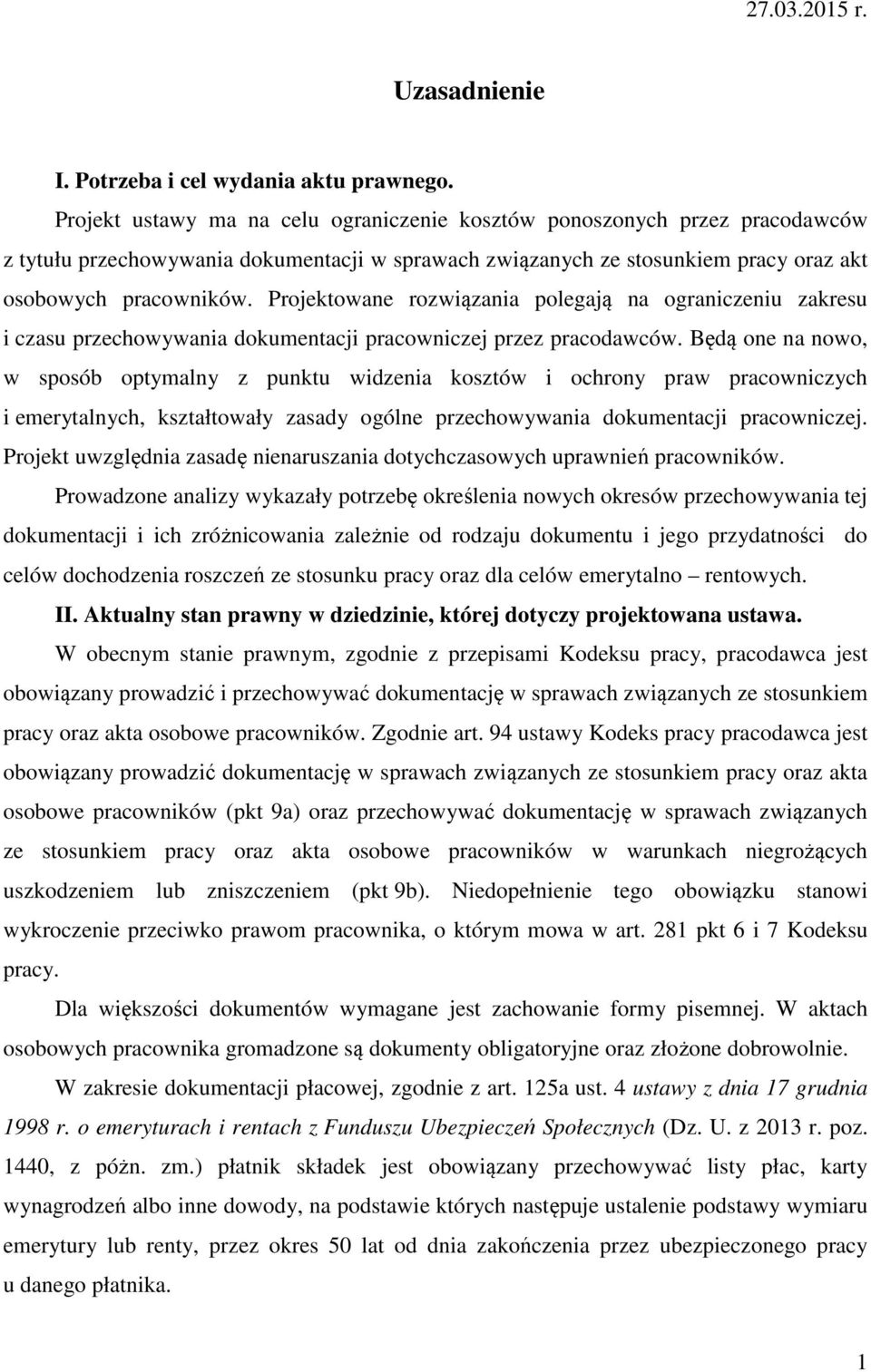 Projektowane rozwiązania polegają na ograniczeniu zakresu i czasu przechowywania dokumentacji pracowniczej przez pracodawców.