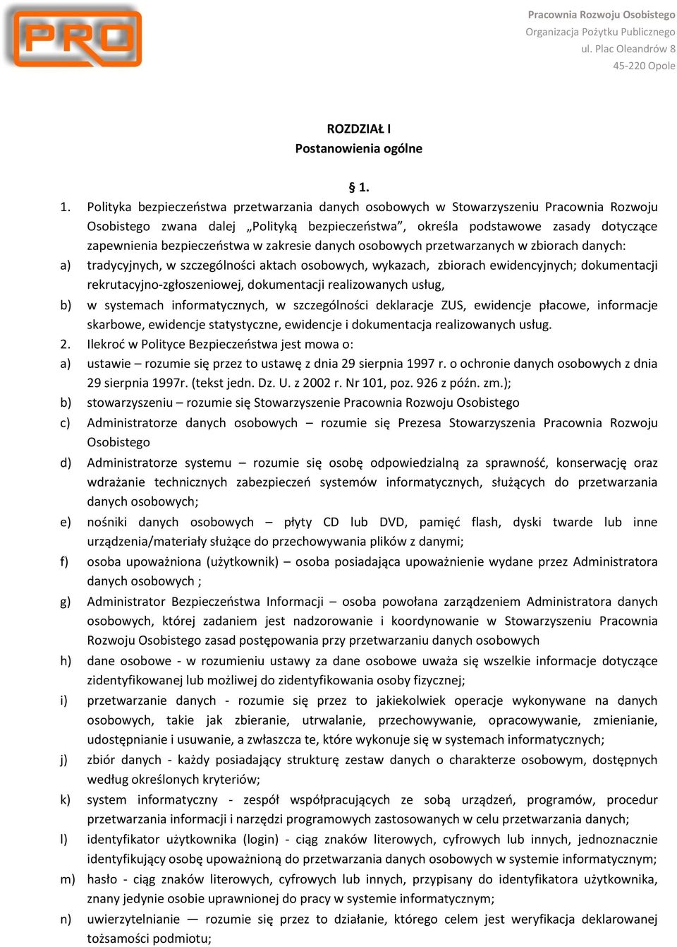 bezpieczeństwa w zakresie danych osobowych przetwarzanych w zbiorach danych: a) tradycyjnych, w szczególności aktach osobowych, wykazach, zbiorach ewidencyjnych; dokumentacji