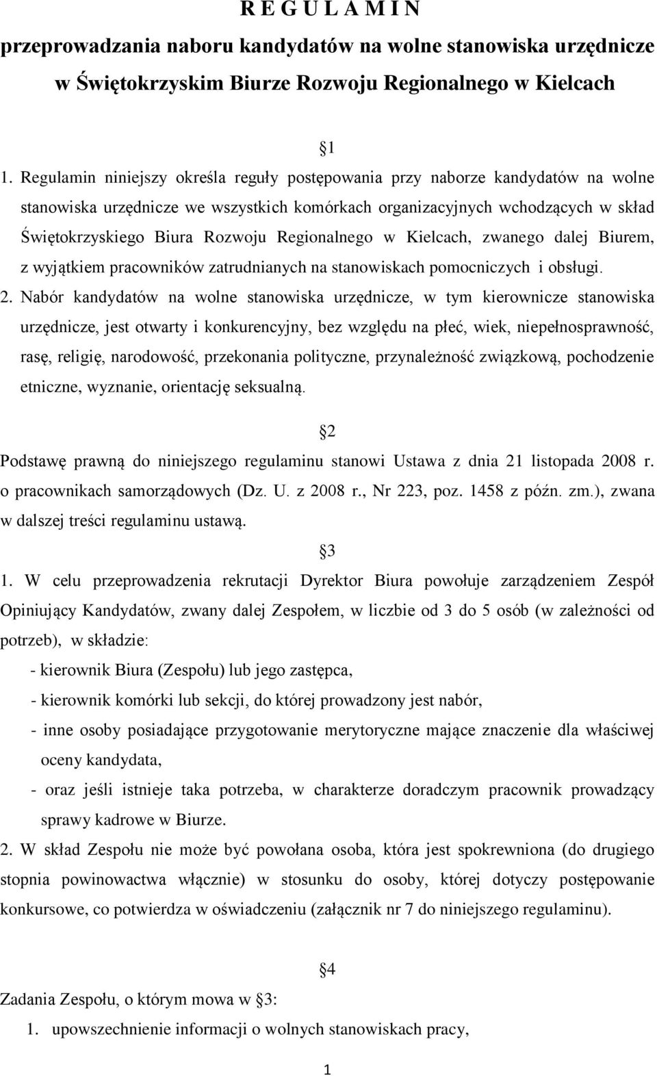 Regionalnego w Kielcach, zwanego dalej Biurem, z wyjątkiem pracowników zatrudnianych na stanowiskach pomocniczych i obsługi. 2.