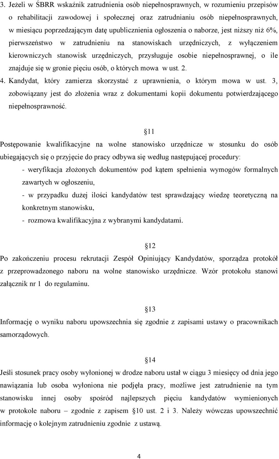 niepełnosprawnej, o ile znajduje się w gronie pięciu osób, o których mowa w ust. 2. 4. Kandydat, który zamierza skorzystać z uprawnienia, o którym mowa w ust.