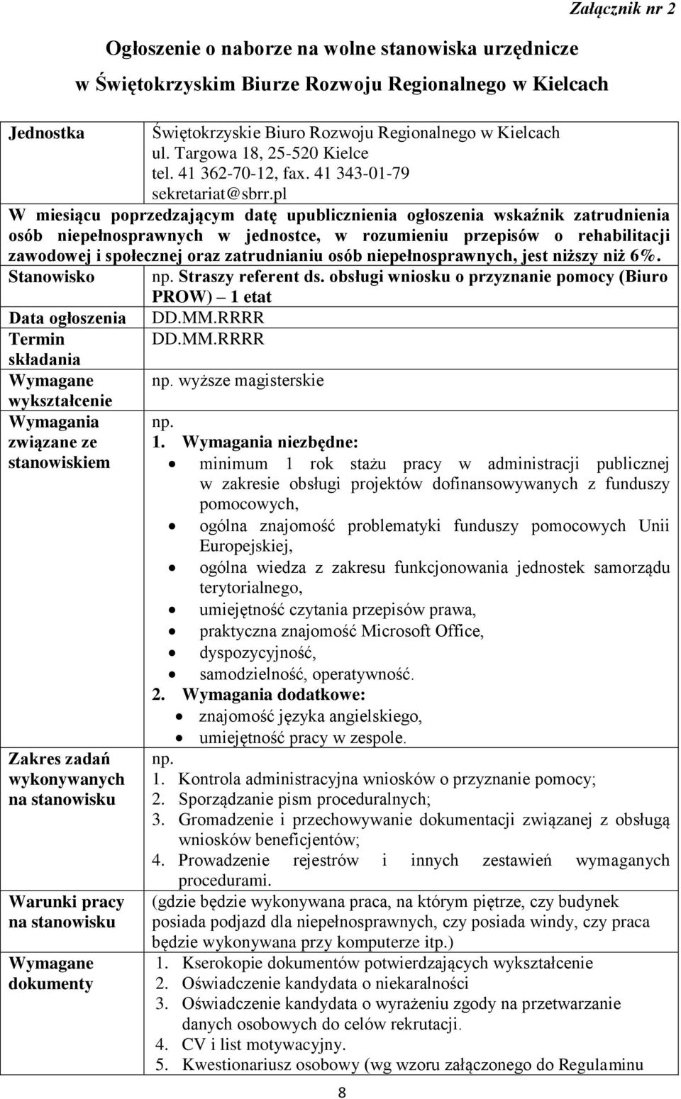 pl W miesiącu poprzedzającym datę upublicznienia ogłoszenia wskaźnik zatrudnienia osób niepełnosprawnych w jednostce, w rozumieniu przepisów o rehabilitacji zawodowej i społecznej oraz zatrudnianiu