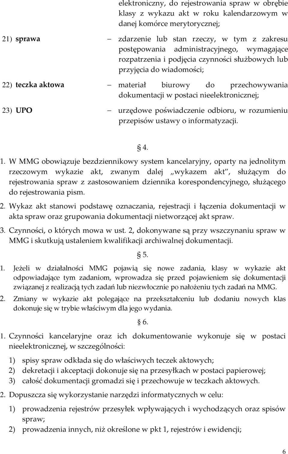 23) UPO urzędowe poświadczenie odbioru, w rozumieniu przepisów ustawy o informatyzacji. 4. 1.