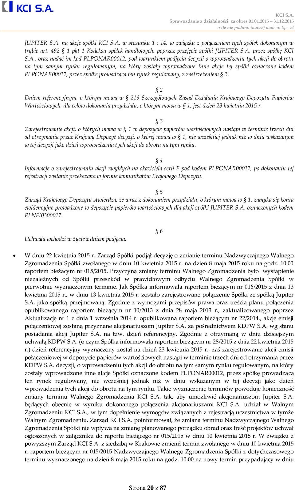kodem PLPONAR00012, przez spółkę prowadzącą ten rynek regulowany, z zastrzeżeniem 3.