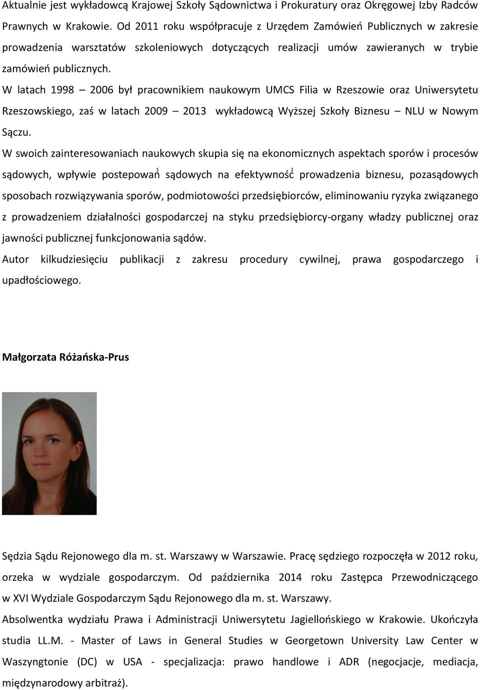 W latach 1998 2006 był pracownikiem naukowym UMCS Filia w Rzeszowie oraz Uniwersytetu Rzeszowskiego, zaś w latach 2009 2013 wykładowcą Wyższej Szkoły Biznesu NLU w Nowym Sączu.