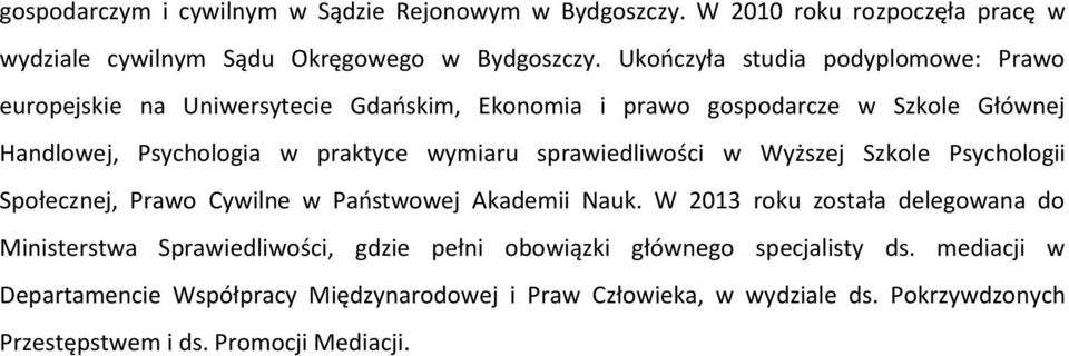 wymiaru sprawiedliwości w Wyższej Szkole Psychologii Społecznej, Prawo Cywilne w Paostwowej Akademii Nauk.
