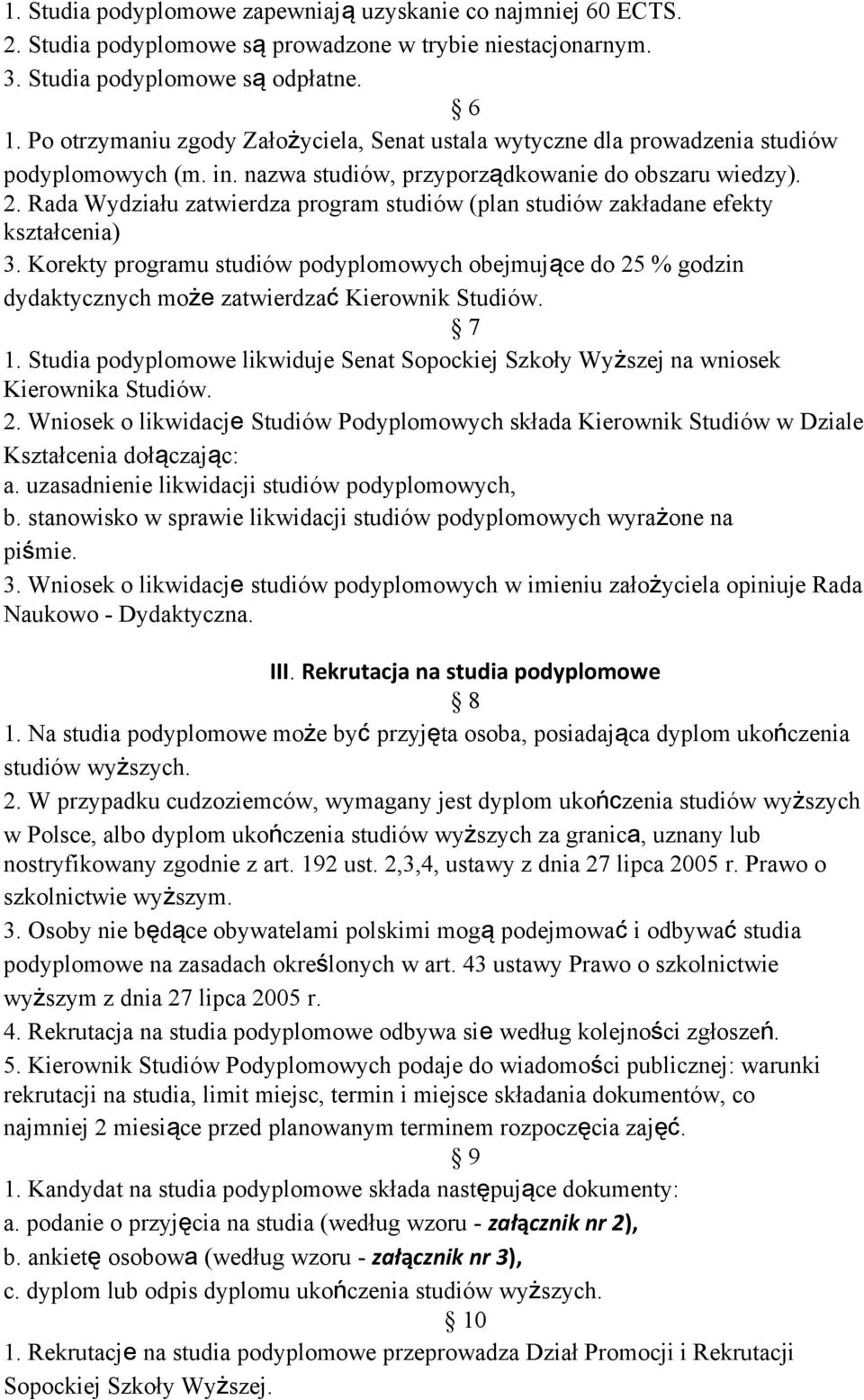 Rada Wydziału zatwierdza program studiów (plan studiów zakładane efekty kształcenia) 3.