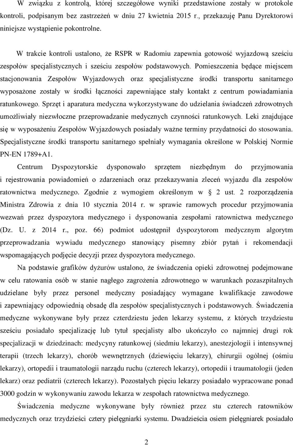 W trakcie kontroli ustalono, że RSPR w Radomiu zapewnia gotowość wyjazdową sześciu zespołów specjalistycznych i sześciu zespołów podstawowych.