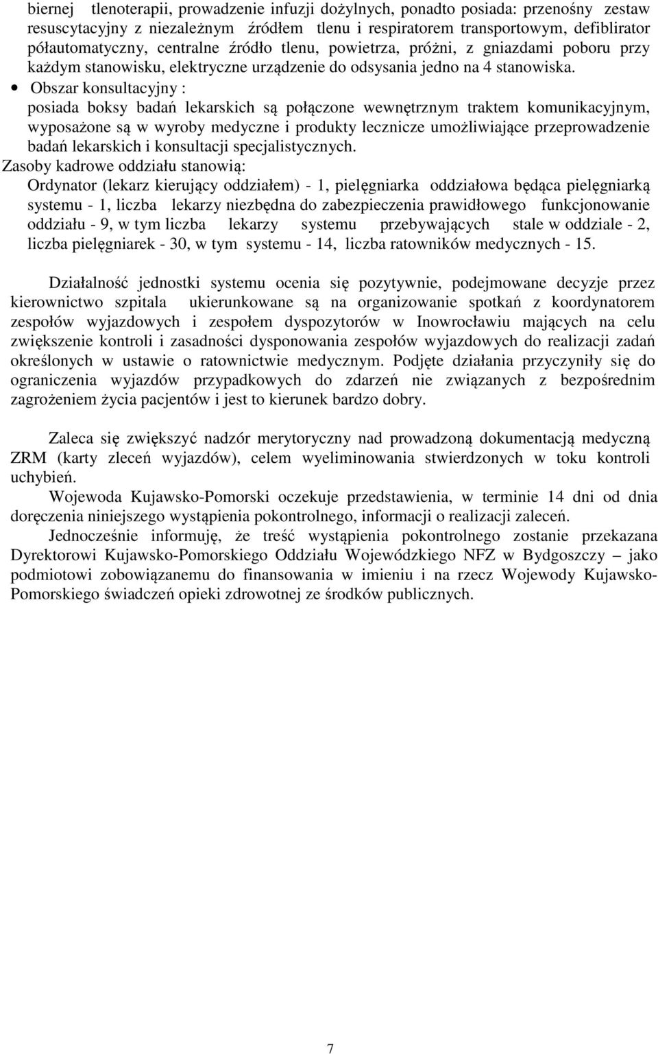 Obszar konsultacyjny : posiada boksy badań lekarskich są połączone wewnętrznym traktem komunikacyjnym, wyposażone są w wyroby medyczne i produkty lecznicze umożliwiające przeprowadzenie badań
