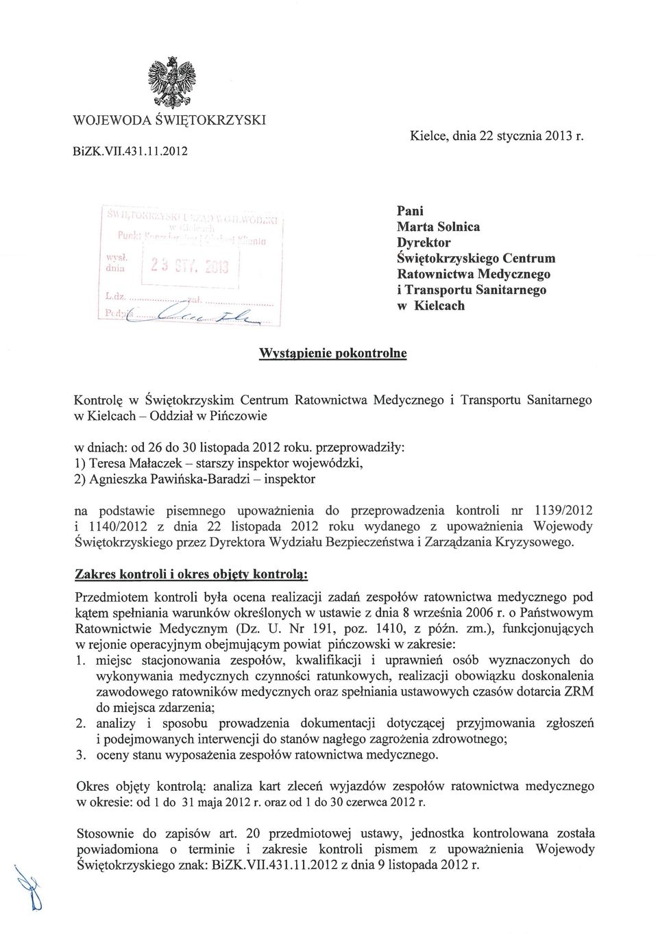 . jj Ratownictwa Medycznego 1 Transportu Sanitarnego ł W Kielcach Ć Wystąpienie pokontrolne Kontrolę w Świętokrzyskim Centrum Ratownictwa Medycznego i Transportu Sanitarnego w Kielcach w Pińczowie w