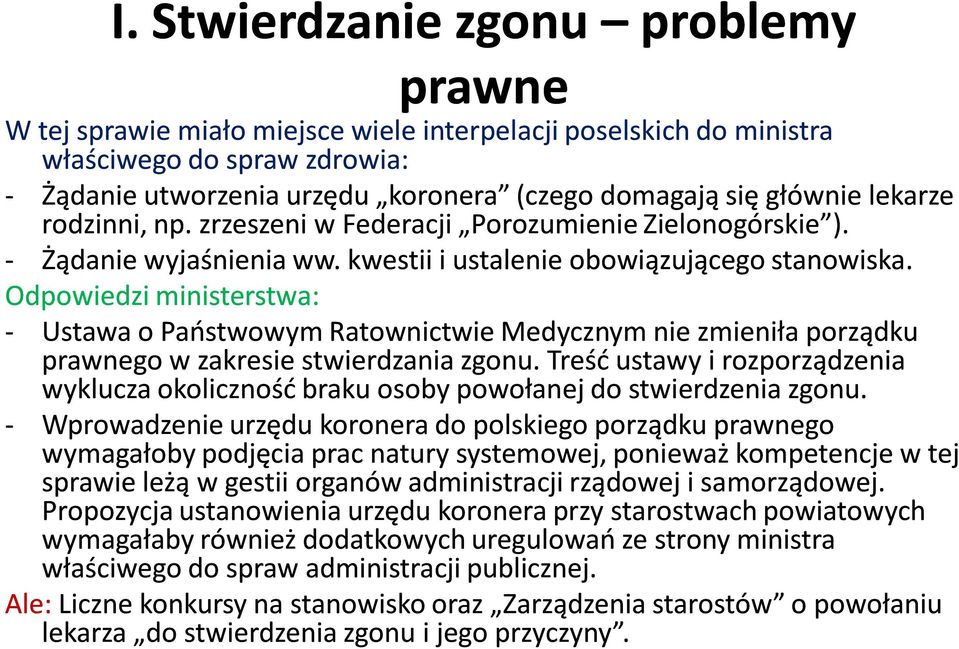Odpowiedzi ministerstwa: - Ustawa o Państwowym Ratownictwie Medycznym nie zmieniła porządku prawnego w zakresie stwierdzania zgonu.