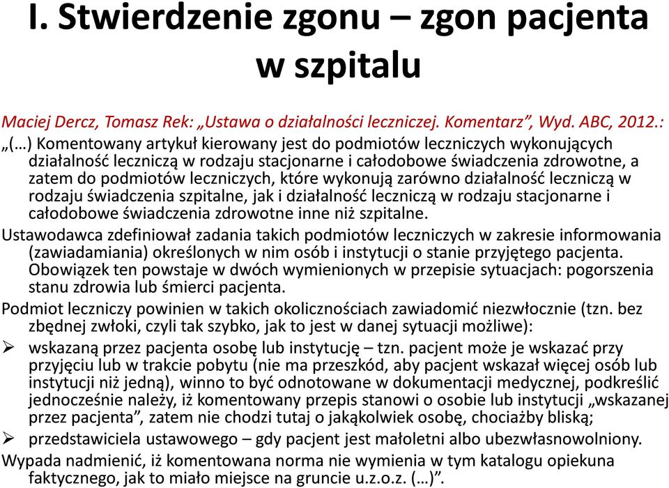 wykonują zarówno działalność leczniczą w rodzaju świadczenia szpitalne, jak i działalność leczniczą w rodzaju stacjonarne i całodobowe świadczenia zdrowotne inne niż szpitalne.