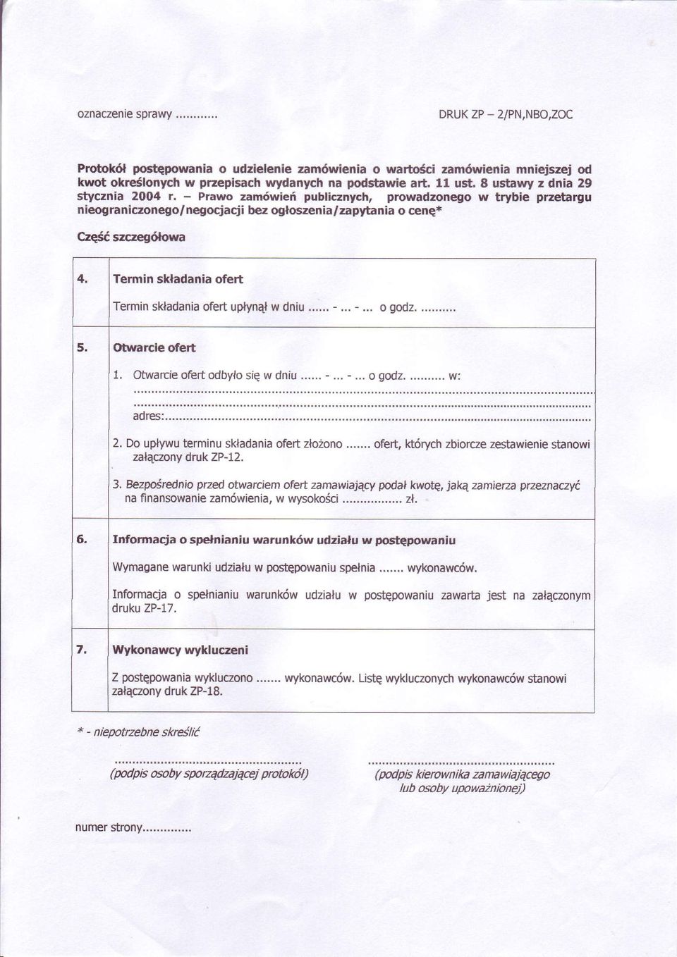 Termin skladania ofert Termin skladania ofert uplyn4l w dniu...-... -... o godz... 5. Otxrarc e ofert 1. Otwarcie ofert odbylo sie w dniu...-...-... o godz... w: 2.