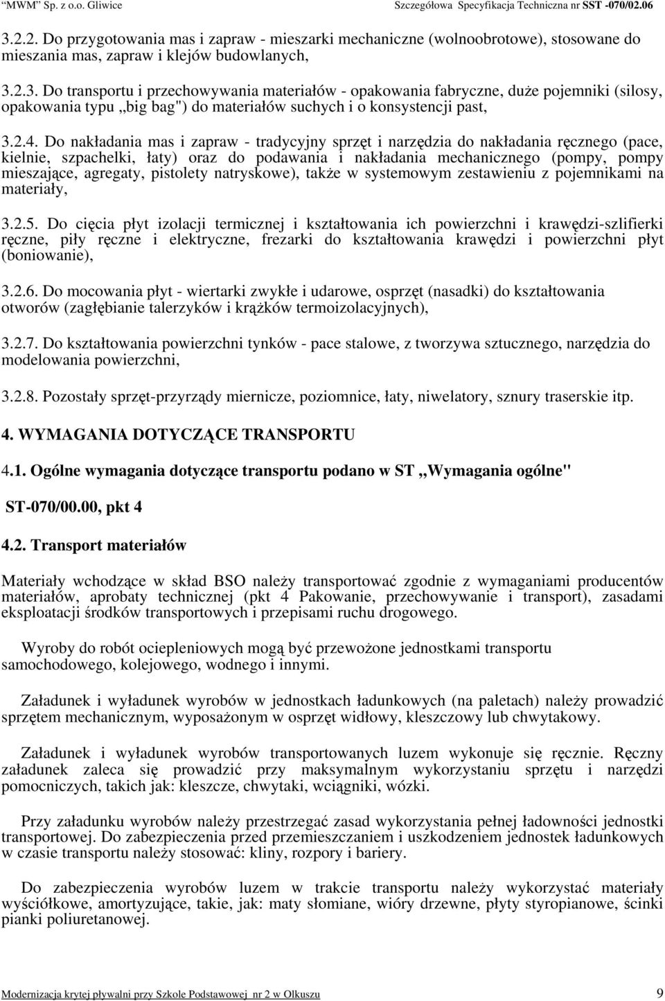 agregaty, pistolety natryskowe), także w systemowym zestawieniu z pojemnikami na materiały, 3.2.5.